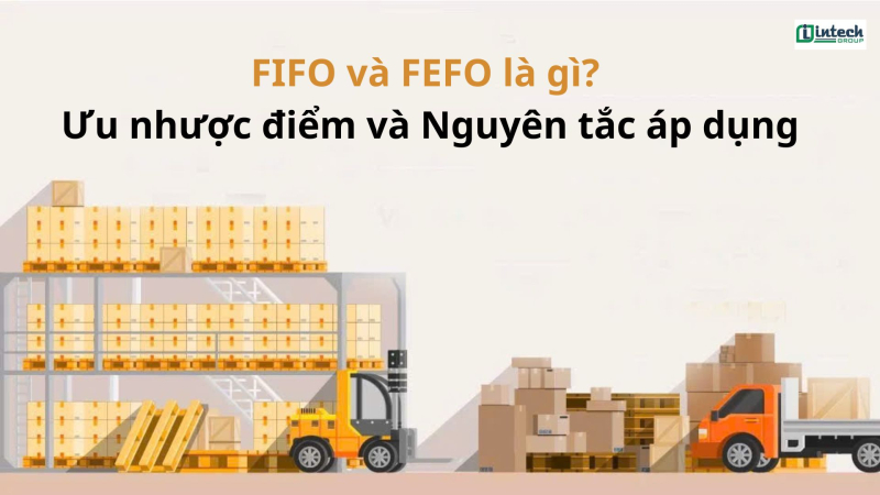 fifo la gi  nguyen tac sap xep hang hoa cua fifo va fefo ban can biet