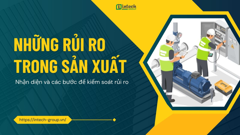 nhung rui ro trong san xuat  nhan dien va cac buoc de kiem soat rui ro