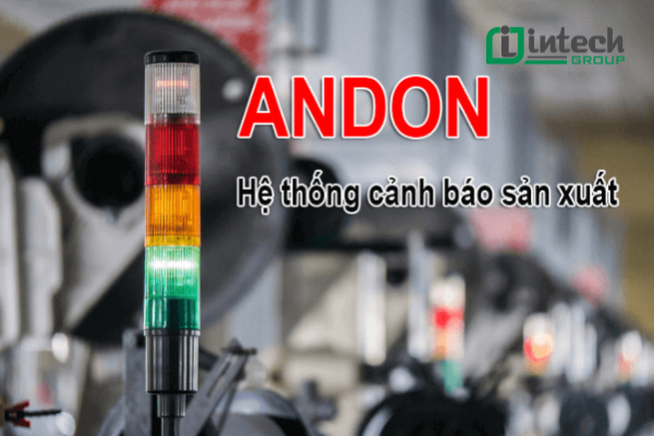 Andon Hệ thống cảnh báo sản xuất