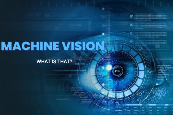 Machine Vision là gì