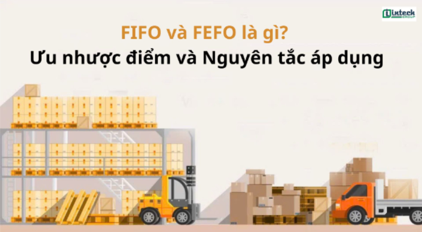 Nguyên tắc FIFO, LIFO, FEFO và cách ứng dụng trong sắp xếp hàng hóa