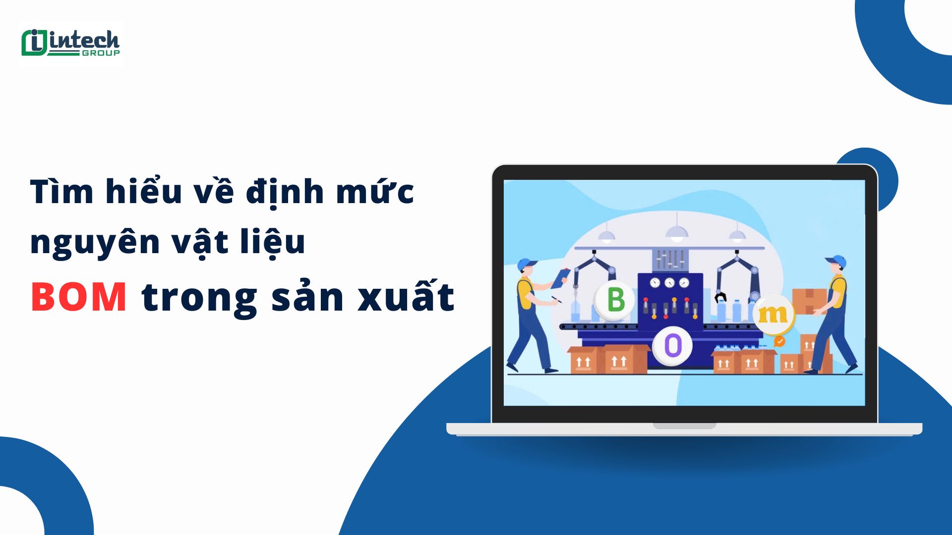 Tìm hiểu về định mức nguyên vật liệu - BOM trong sản xuất